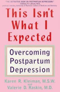 This Isn’t What I Expected: Overcoming Postpartum Depression